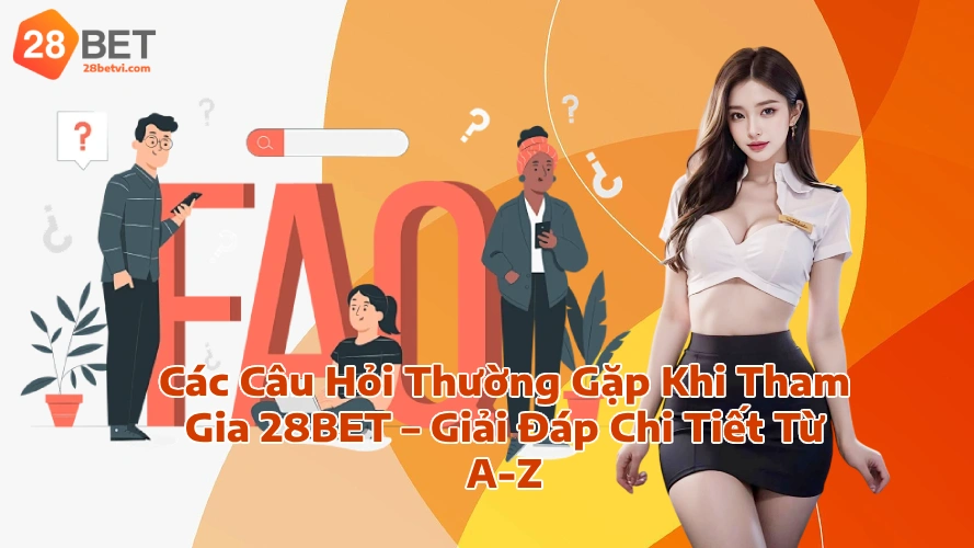28betgiaidapcaccauhoi 28Bet Link Chính Thức Cập Nhật Mới Nhất 2025 Các Câu Hỏi Thường Gặp Khi Tham Gia 28BET Giải Đáp Chi Tiết Từ A Z