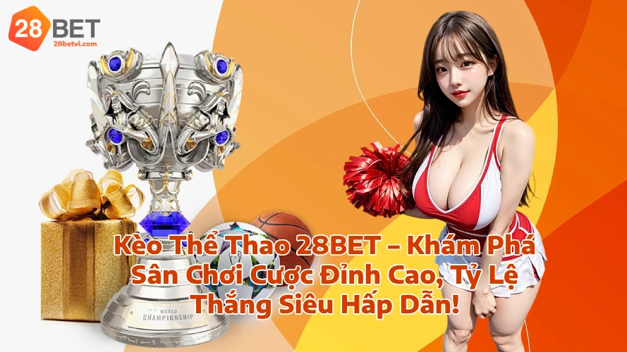 28betkeothethao 28Bet Link Chính Thức Cập Nhật Mới Nhất 2025 Kèo Thể Thao 28BET Khám Phá Sân Chơi Cược Đỉnh Cao Tỷ Lệ Thắng Siêu Hấp Dẫn