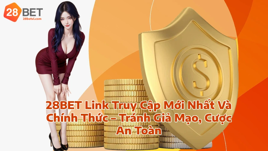 28betlinkchingthuc2025 28Bet Link Chính Thức Cập Nhật Mới Nhất 2025 28BET Link Truy Cập Mới Nhất Và Chính Thức Tránh Giả Mạo Cược An Toàn